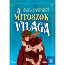 A mítoszok világa - Az antik görög hősök és istenek történetei gyermek- és ifjúsági könyv