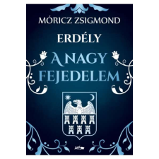 A nagy fejedelem - Erdély-trilógia 2. történelem