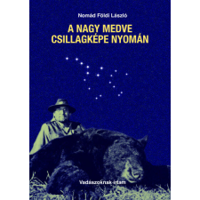A Nagy Medve csillagképe nyomán - vadászoknak írtam regény
