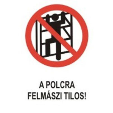  A polcra felmászni tilos! - műanyag, 160*240mm információs tábla, állvány