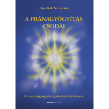  A pránagyógyítás csodái - Az energiagyógítás gyakorlati kézikönyve ezoterika
