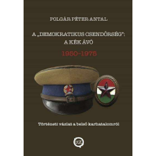 A "demokratikus csendőrség": A kék Ávó - 1950 - 1975 történelem