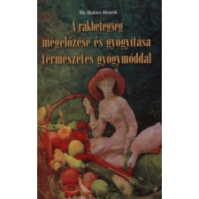 A rákbetegség megelőzése és gyógyítása természetes gyógymóddal életmód, egészség