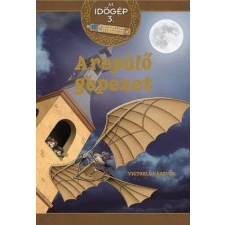  A repülő gépezet - Az időgép 3. gyermek- és ifjúsági könyv