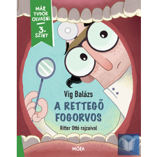  A rettegő fogorvos - Már tudok olvasni sorozat - 3. szint gyermek- és ifjúsági könyv