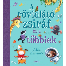 A rövidlátó zsiráf és a többiek - Vidám állatmesék gyermek- és ifjúsági könyv