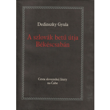  A szlovák betű útja Békéscsabán antikvárium - használt könyv