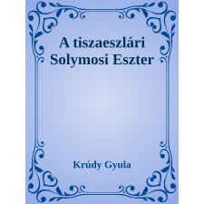  A tiszaeszlári Solymosi Eszter szépirodalom