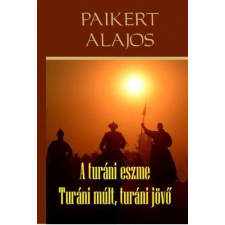  A turáni eszme - Turáni múlt, turáni jövő történelem