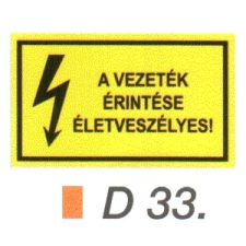  A vezeték érintése életveszélyes! D33/sz információs címke