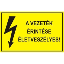  A vezeték érintése tilos és életveszélyes! - műanyag, 90*60mm információs tábla, állvány