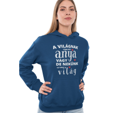  A világnak csak egy anya vagy de nekünk te vagy a világ - Kapucnis Pulóver