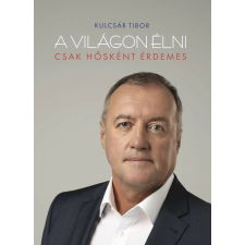 A világon élni csak hősként érdemes történelem