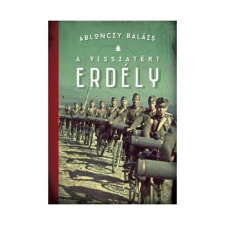 A visszatért Erdély 1940-1944 - Modern magyar történelem (új kiadás) történelem