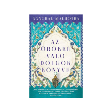  Aanchal Malhotra - Az örökkévaló dolgok könyve regény