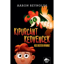 Aaron Reynolds - Kipurcant kedvencek - Rex Dexter nyomoz egyéb könyv