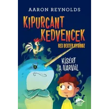 Aaron Reynolds - Kipurcant kedvencek – Rex Dexter nyomoz: Kísért a narvál gyermek- és ifjúsági könyv