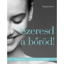 Abigail James Szeresd a bőröd! életmód, egészség