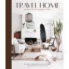 Abrams Travel Home: Design with a Global Spirit | Caitlin Flemming,Julie Goebel,Peggy Wong