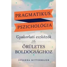 Access Consciousness Publishing Company Pragmatikus pszichológia (Pragmatic Psychology Hungarian) | Susanna Mittermaier egyéb könyv