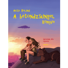 Acsai Roland ACSAI ROLAND - A BETONDZSUNGEL KÖNYVE - ÜKH 2017 gyermek- és ifjúsági könyv