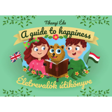 Ad Librum Kft. Tihanyi Éva - Életrevalók útikönyve - A guide to happiness gyermek- és ifjúsági könyv