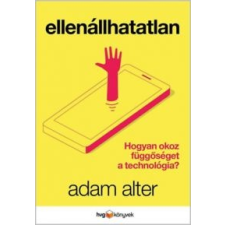 Adam Alter Ellenállhatatlan társadalom- és humántudomány