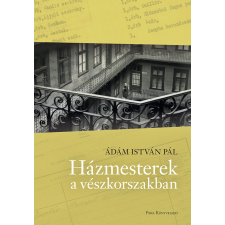 Ádám István Pál - Házmesterek a vészkorszakban egyéb könyv