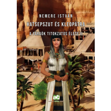 Adamo Books Kft. Hatsepszut és Kleopátra - A fáraók titokzatos élete II. történelem