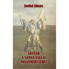Adatok a samán vallás megismeréséhez vallás