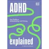  ADHD Explained: Brief Lessons in Recognizing and Living with Attention Deficit Hyperactivity Disorder (Könyv)