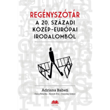 Adriana Babeti, Karádi Éva - Regényszótár a 20. századi közép-európai irodalomból egyéb könyv