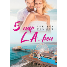 Adriana Tanner - 5 nap L.A-ben egyéb könyv