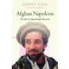  Afghan Napoleon - The Life of Ahmad Shah Massoud – Rory Stewart