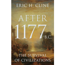  After 1177 B.C. – The Survival of Civilizations – Eric H. Cline idegen nyelvű könyv