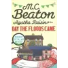  Agatha Raisin and the Day the Floods Came – M C Beaton