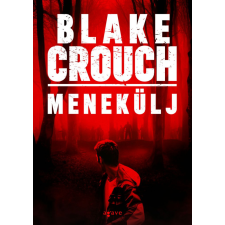 Agave Könyvek Kft Blake Crouch - Menekülj regény