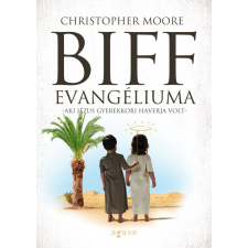 Agave Könyvek Kft Christopher Moore - Biff evangéliuma szórakozás