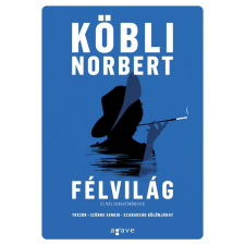 Agave Könyvek Kft Köbli Norbert - Félvilág és más forgatókönyvek regény