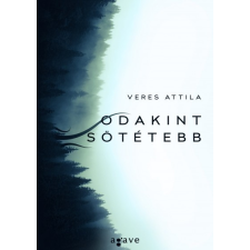 Agave Könyvek Veres Attila: Odakint sötétebb regény