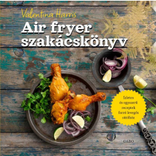 Air fryer szakácskönyv életmód, egészség