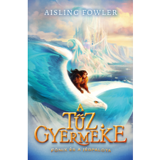 Aisling Fowler - A tűz gyermeke - Főnix és a Jégpalota egyéb könyv