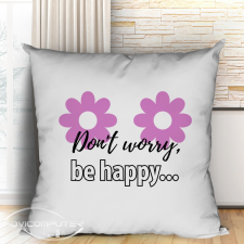  Ajándék barátnak - Dont worry be happy feliratos párna lakástextília