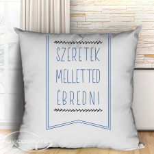 Ajándék pároknak - Szeretek melletted ébredni párna lakástextília