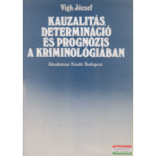 Akadémia Kiadó Kauzalitás, determináció és prognózis a kriminológiában társadalom- és humántudomány