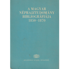 Akadémiai A magyar néprajztudomány biblioráfiája 1850-1870 antikvárium - használt könyv