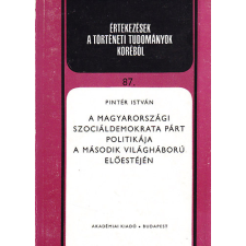 Akadémiai Kiadó A magyarországi Szociáldemokrata Párt politikája a második világháború előestéjén antikvárium - használt könyv