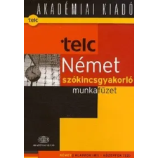 Akadémiai Kiadó TELC Német szókincsgyakorló munkafüzet Alapfok (B1) - Középfok (B2) nyelvkönyv, szótár