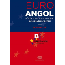 Akadémiai Kiadó Zrt. EuroExam Angol középfokú nyelvvizsga gyakorlófeladatok B/2 nyelvkönyv, szótár
