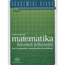 Akadémiai Kiadó Zrt. Matematika felvételi felkészítő 4 és 5 évfolyamos középiskolába készülőknek tankönyv